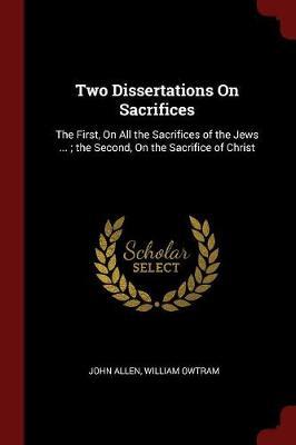 Two Dissertations on Sacrifices by John Allen