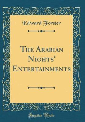 The Arabian Nights' Entertainments (Classic Reprint) by Edward Forster image