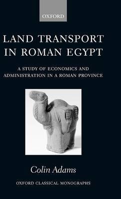 Land Transport in Roman Egypt by Colin Adams image