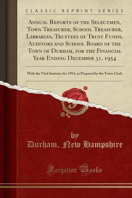 Annual Reports of the Selectmen, Town Treasurer, School Treasurer, Librarian, Trustees of Trust Funds, Auditors and School Board of the Town of Durham, for the Financial Year Ending December 31, 1954 image