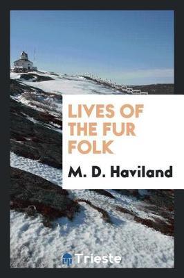 Lives of the Fur Folk by M.D. Haviland image