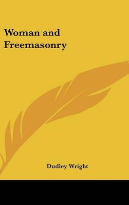 Woman and Freemasonry on Hardback by Dudley Wright