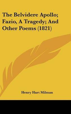 The Belvidere Apollo; Fazio, A Tragedy; And Other Poems (1821) by Henry Hart Milman image