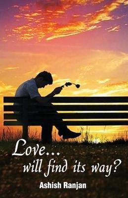 Love...will find its way? by Ashish Ranjan image