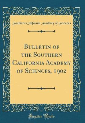 Bulletin of the Southern California Academy of Sciences, 1902 (Classic Reprint) by Southern California Academy of Sciences image