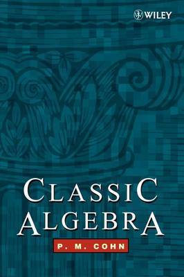 Classic Algebra by P.M. Cohn