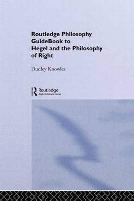 Routledge Philosophy GuideBook to Hegel and the Philosophy of Right by Dudley Knowles image
