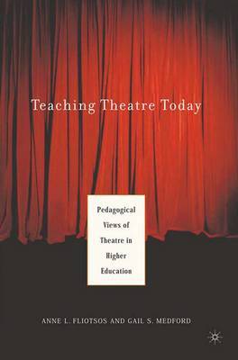 Teaching Theatre Today: Pedagogical Views of Theatre in Higher Education by Anne L. Fliotsos image