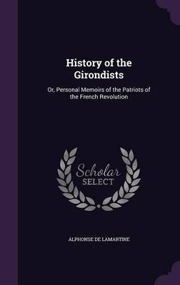 History of the Girondists by Alphonse De Lamartine image