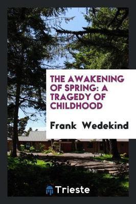 The Awakening of Spring by Frank Wedekind