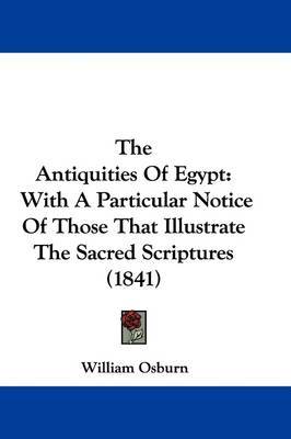 The Antiquities Of Egypt: With A Particular Notice Of Those That Illustrate The Sacred Scriptures (1841) by William Osburn image