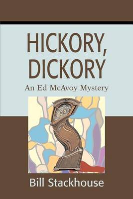 Hickory, Dickory: An Ed McAvoy Mystery on Paperback by Bill Stackhouse