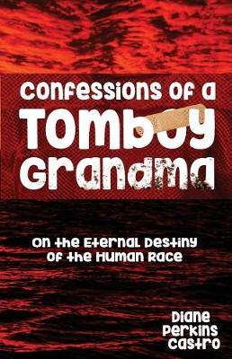 Confessions of a Tomboy Grandma by Diane Perkins Castro image