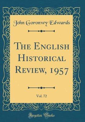 The English Historical Review, 1957, Vol. 72 (Classic Reprint) by John Goronwy Edwards image