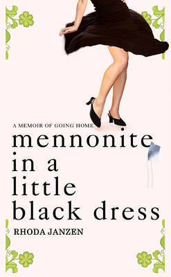 Mennonite in a Little Black Dress: A Memoir of Going Home by Rhoda Janzen image