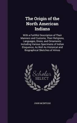 The Origin of the North American Indians on Hardback by John McIntosh