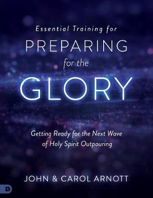 Essential Training for Preparing for the Glory by John Arnott image