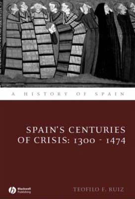 Spain's Centuries of Crisis by Teofilo F Ruiz image
