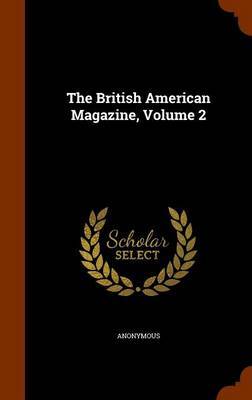 The British American Magazine, Volume 2 by * Anonymous image
