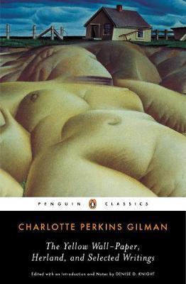 The Yellow Wall-Paper, Herland, and Selected Writings by Charlotte Perkins Gilman image
