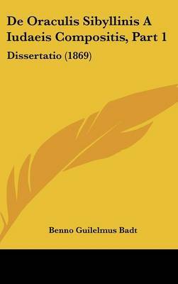 de Oraculis Sibyllinis a Iudaeis Compositis, Part 1: Dissertatio (1869) by Benno Guilelmus Badt image