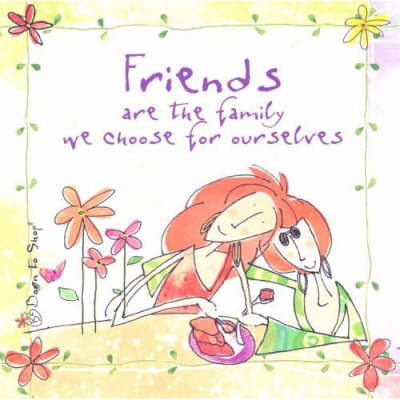 Friends are the Family We Choose for Ourselves on Hardback