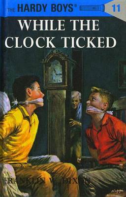 Hardy Boys 11: While the Clock Ticked on Hardback by Franklin W Dixon