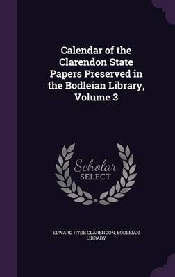 Calendar of the Clarendon State Papers Preserved in the Bodleian Library, Volume 3 by Edward Hyde Clarendon image