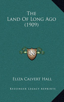 The Land of Long Ago (1909) by Eliza Calvert Hall image
