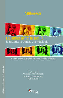 Biblia Ante La Biblia, La Historia, La Ciencia Y La Mitologia. Tomo I image