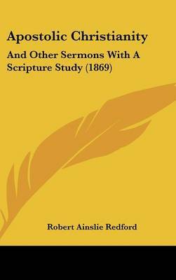 Apostolic Christianity: And Other Sermons With A Scripture Study (1869) by Robert Ainslie Redford image