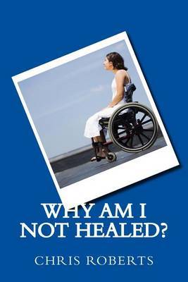 Why Am I Not Healed? by Chris Roberts image