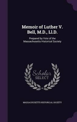 Memoir of Luther V. Bell, M.D., LL.D. on Hardback