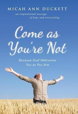 Come as You're Not by Micah Ann Duckett image