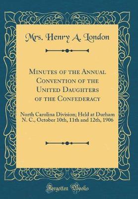 Minutes of the Annual Convention of the United Daughters of the Confederacy by Mrs Henry a London image