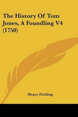 The History Of Tom Jones, A Foundling V4 (1750) on Paperback by Henry Fielding