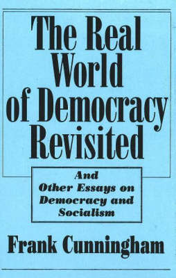 Real World Of Democracy Revisited by Frank Cunningham image