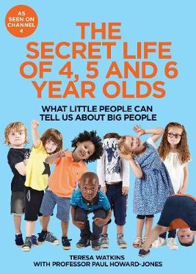The Secret Life of 4, 5 and 6 Year Olds by Teresa Watkins image
