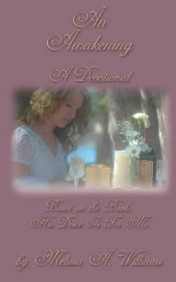 An Awakening: A Devotional Based on the Book His Desire Is for Me by Melissa A. Williams image