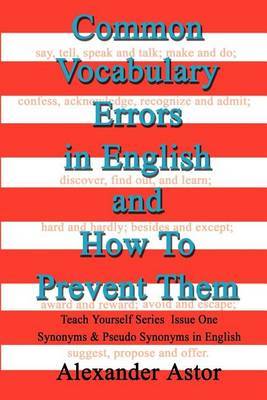 Common Vocabulary Errors in English and How to Prevent Them: Teach Yourself Series Synonyms and Pseudo Synonyms in English Issue One by Alexander Astor image