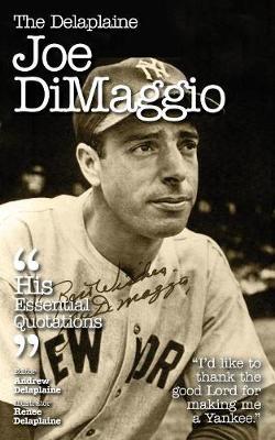 The Delaplaine Joe Dimaggio - His Essential Quotations by Andrew Delaplaine image