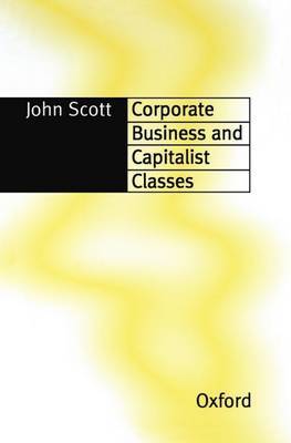 Corporate Business and Capitalist Classes by (John) Scott image