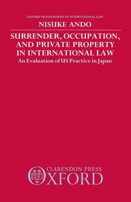 Surrender, Occupation, and Private Property in International Law by Nisuke Ando image