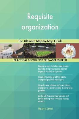 Requisite Organization the Ultimate Step-By-Step Guide by Gerardus Blokdyk image