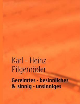 Gereimtes - Besinnliches & Sinnig - Unsinniges on Paperback by Karl - Heinz Pilgenroder