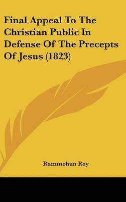 Final Appeal To The Christian Public In Defense Of The Precepts Of Jesus (1823) by Rammohun Roy image