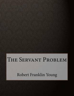 The Servant Problem by Robert Franklin Young image