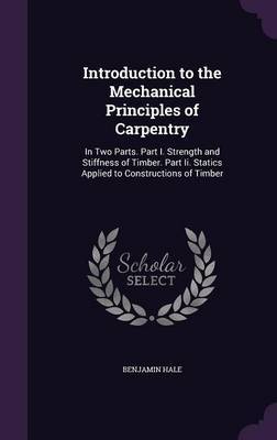 Introduction to the Mechanical Principles of Carpentry by Benjamin Hale image