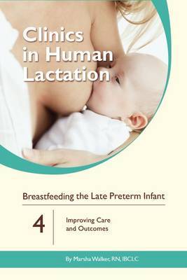 Clinics in Human Lactation: Breastfeeding the Late Preterm Infants: v. 4 by Marsha Walker image