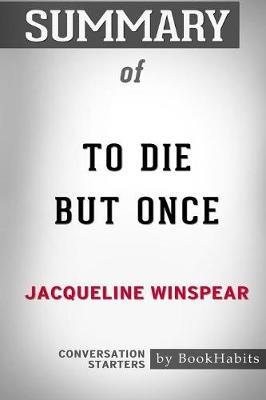 Summary of to Die But Once by Jacqueline Winspear by Bookhabits image